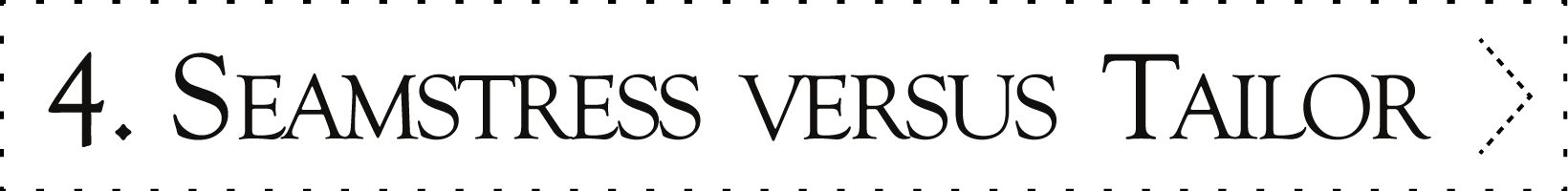 4. Seamstress versus Tailor